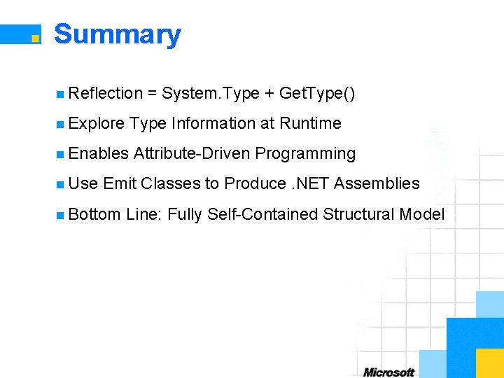 Summary n Reflection = System. Type + Get. Type() n Explore Type Information at