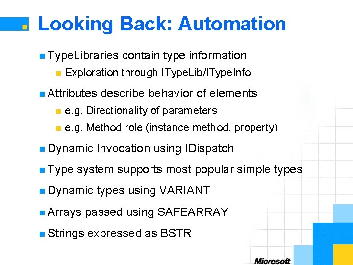 Looking Back: Automation n Type. Libraries n contain type information Exploration through IType. Lib/IType.