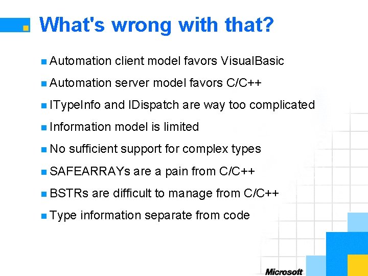 What's wrong with that? n Automation client model favors Visual. Basic n Automation server