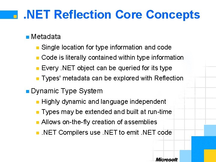 . NET Reflection Core Concepts n Metadata n Single location for type information and