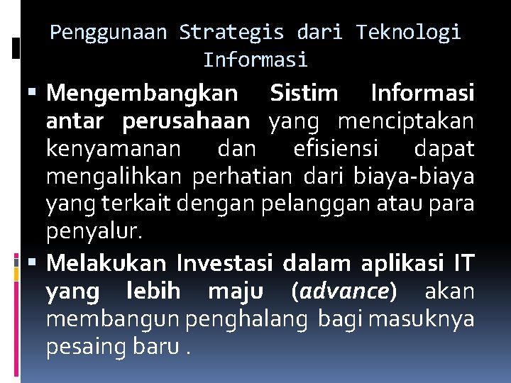 Penggunaan Strategis dari Teknologi Informasi Mengembangkan Sistim Informasi antar perusahaan yang menciptakan kenyamanan dan