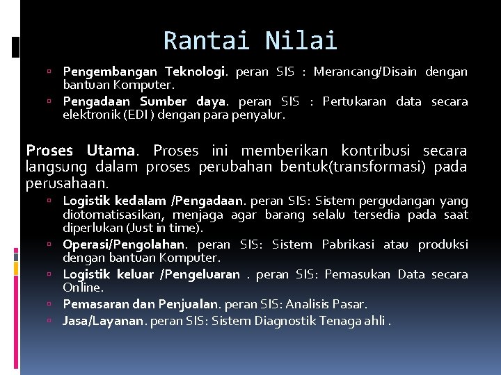 Rantai Nilai Pengembangan Teknologi. peran SIS : Merancang/Disain dengan bantuan Komputer. Pengadaan Sumber daya.