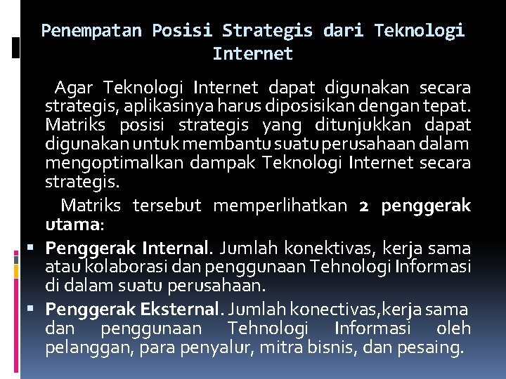 Penempatan Posisi Strategis dari Teknologi Internet Agar Teknologi Internet dapat digunakan secara strategis, aplikasinya