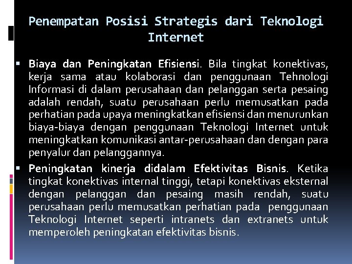 Penempatan Posisi Strategis dari Teknologi Internet Biaya dan Peningkatan Efisiensi. Bila tingkat konektivas, kerja