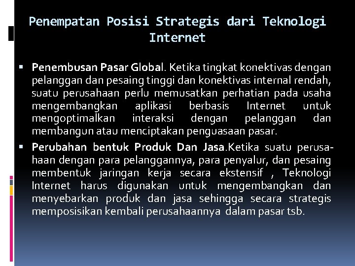 Penempatan Posisi Strategis dari Teknologi Internet Penembusan Pasar Global. Ketika tingkat konektivas dengan pelanggan