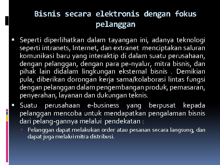 Bisnis secara elektronis dengan fokus pelanggan Seperti diperlihatkan dalam tayangan ini, adanya teknologi seperti