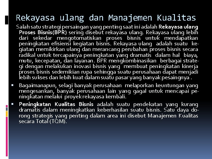 Rekayasa ulang dan Manajemen Kualitas Salah satu strategi persaingan yang penting saat ini adalah