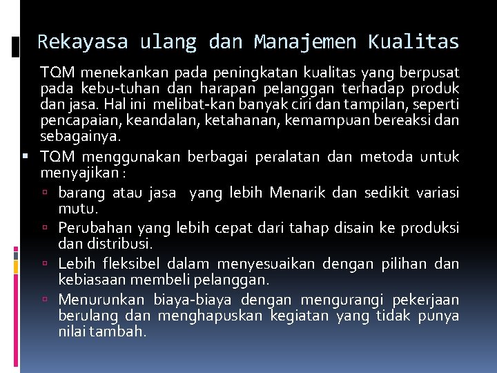 Rekayasa ulang dan Manajemen Kualitas TQM menekankan pada peningkatan kualitas yang berpusat pada kebu-tuhan