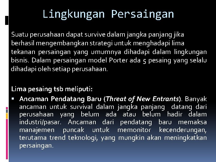 Lingkungan Persaingan Suatu perusahaan dapat survive dalam jangka panjang jika berhasil mengembangkan strategi untuk