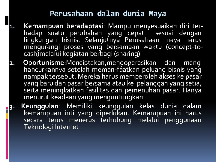 Perusahaan dalam dunia Maya Kemampuan beradaptasi: Mampu menyesuaikan diri terhadap suatu perubahan yang cepat