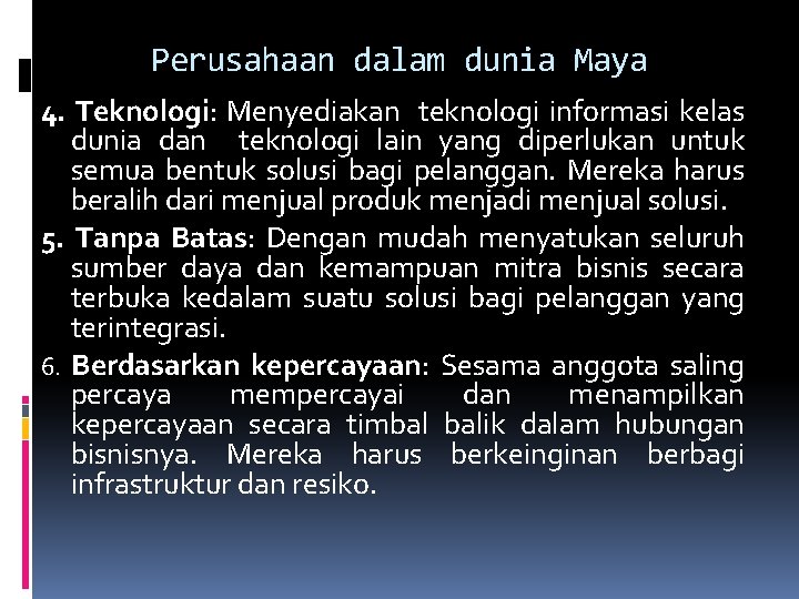 Perusahaan dalam dunia Maya 4. Teknologi: Menyediakan teknologi informasi kelas dunia dan teknologi lain