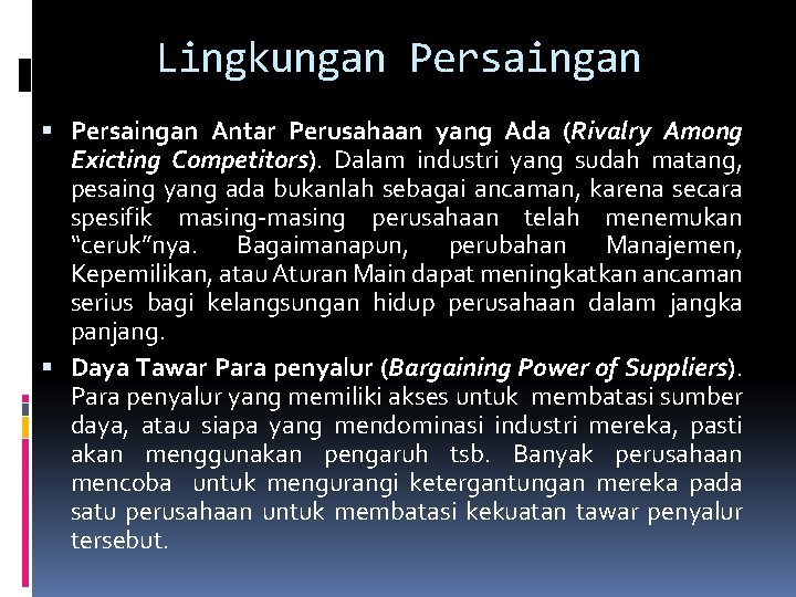 Lingkungan Persaingan Antar Perusahaan yang Ada (Rivalry Among Exicting Competitors). Dalam industri yang sudah