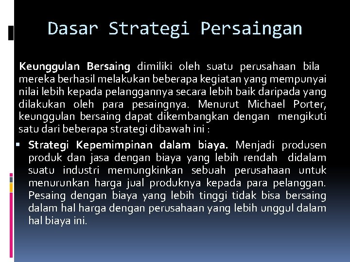 Dasar Strategi Persaingan Keunggulan Bersaing dimiliki oleh suatu perusahaan bila mereka berhasil melakukan beberapa