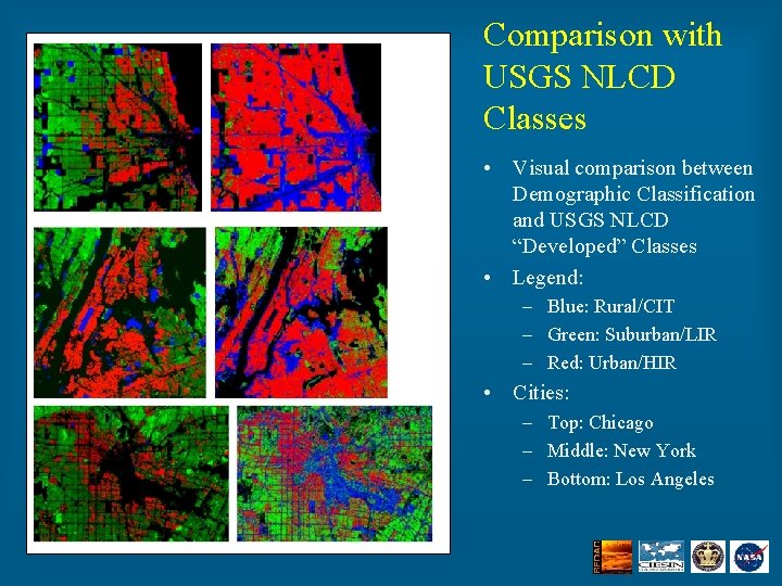 Comparison with USGS NLCD Classes • Visual comparison between Demographic Classification and USGS NLCD