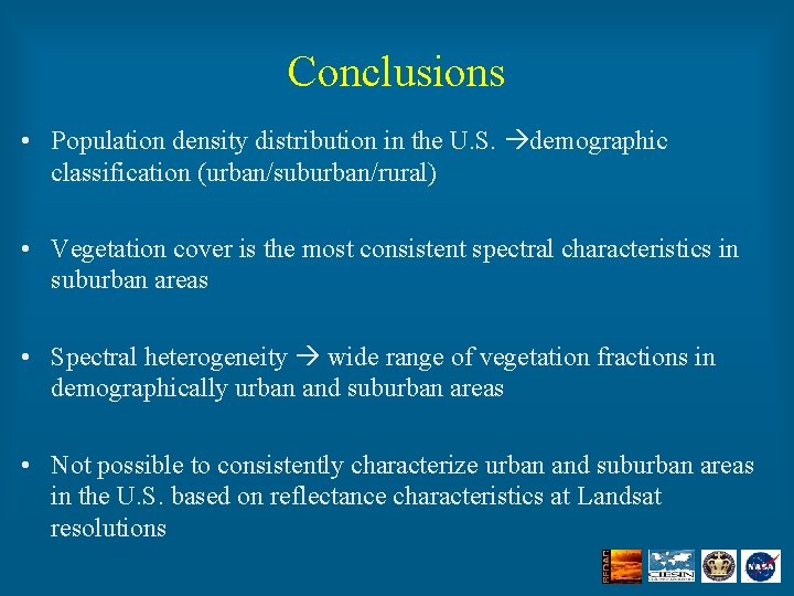 Conclusions • Population density distribution in the U. S. demographic classification (urban/suburban/rural) • Vegetation