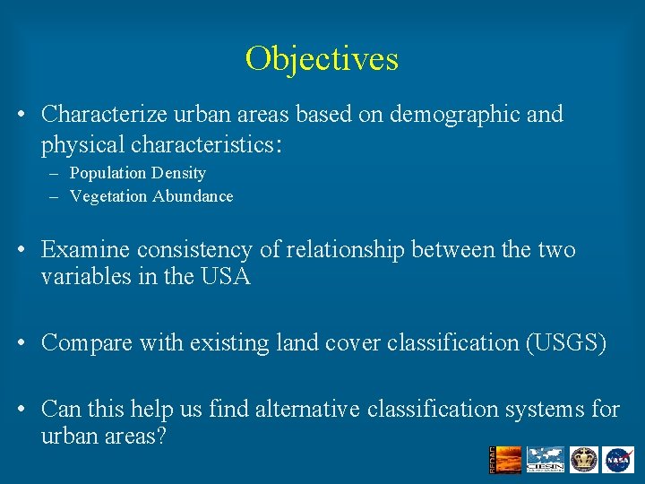 Objectives • Characterize urban areas based on demographic and physical characteristics: – Population Density