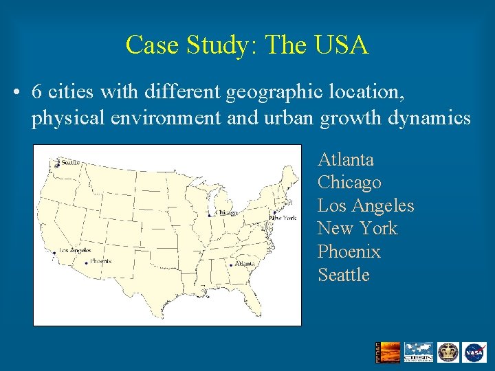 Case Study: The USA • 6 cities with different geographic location, physical environment and