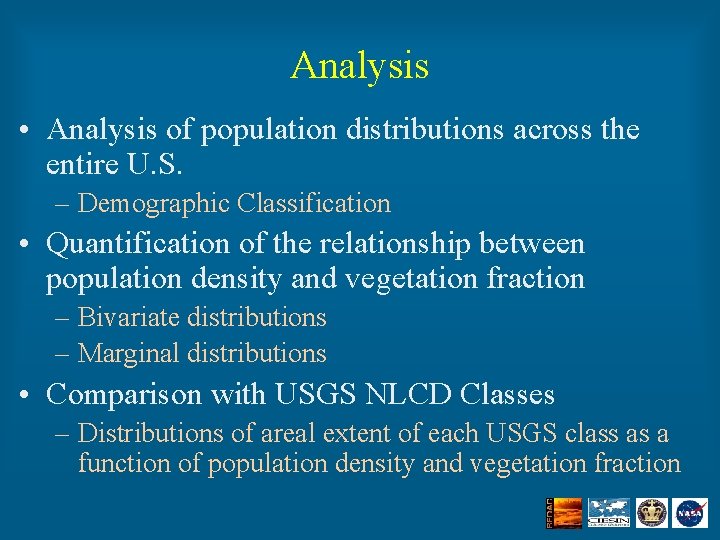 Analysis • Analysis of population distributions across the entire U. S. – Demographic Classification