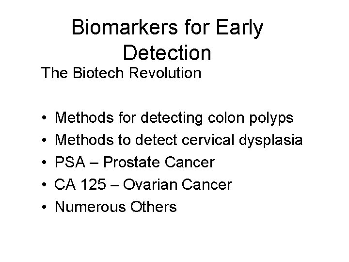 Biomarkers for Early Detection The Biotech Revolution • • • Methods for detecting colon