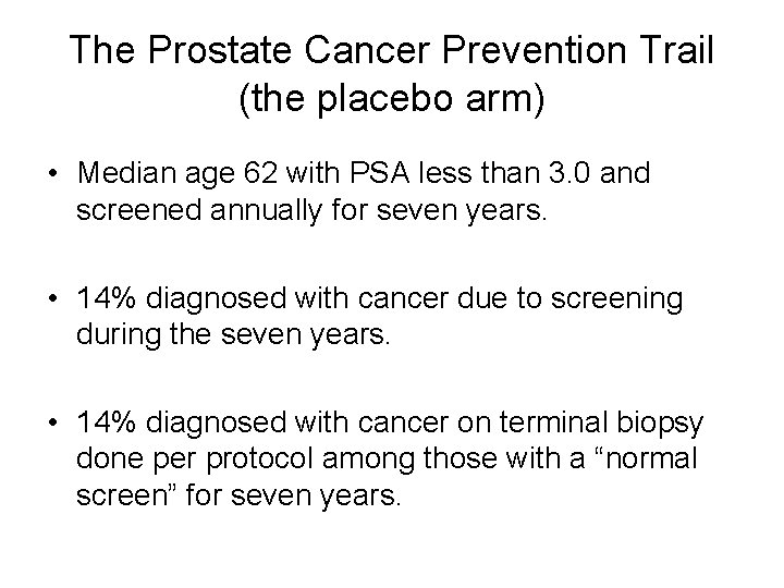 The Prostate Cancer Prevention Trail (the placebo arm) • Median age 62 with PSA