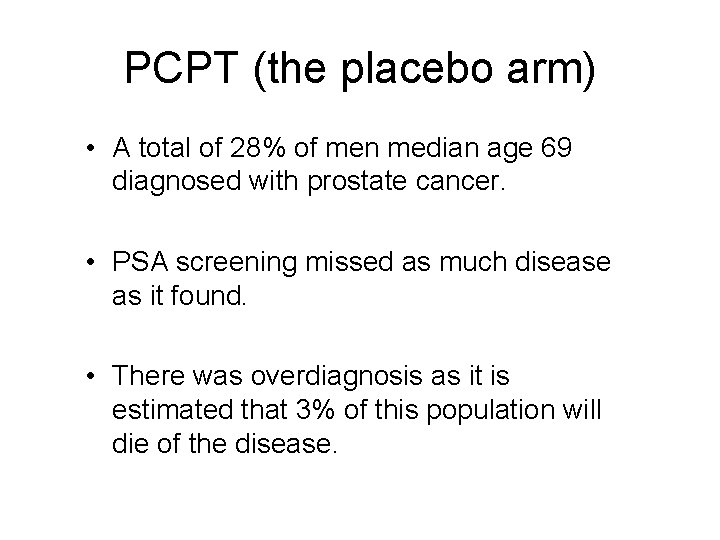 PCPT (the placebo arm) • A total of 28% of men median age 69