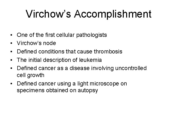 Virchow’s Accomplishment • • • One of the first cellular pathologists Virchow’s node Defined