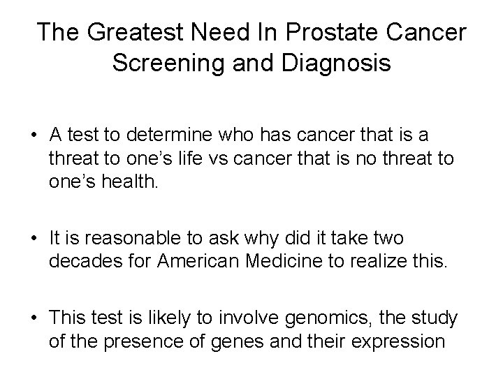 The Greatest Need In Prostate Cancer Screening and Diagnosis • A test to determine