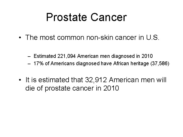 Prostate Cancer • The most common non-skin cancer in U. S. – Estimated 221,