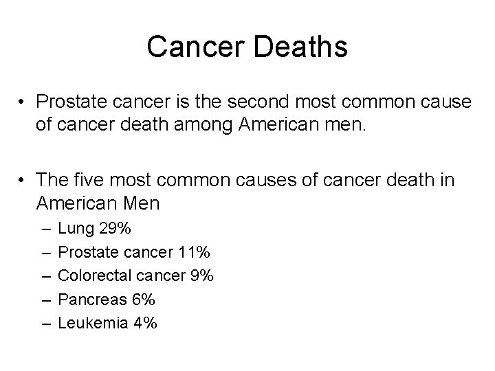 Cancer Deaths • Prostate cancer is the second most common cause of cancer death