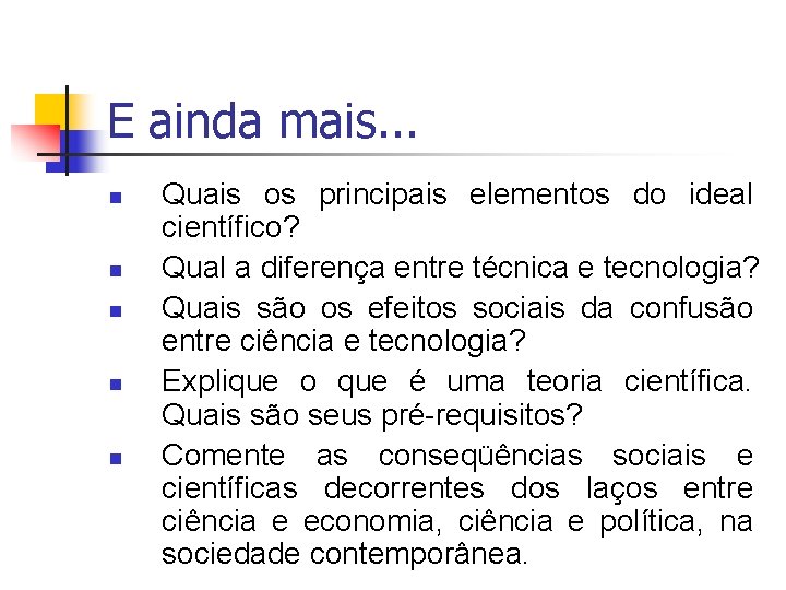 E ainda mais. . . n n n Quais os principais elementos do ideal