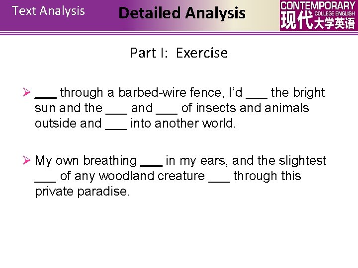 Text Analysis Detailed Analysis Part I: Exercise Ø ___ through a barbed-wire fence, I’d