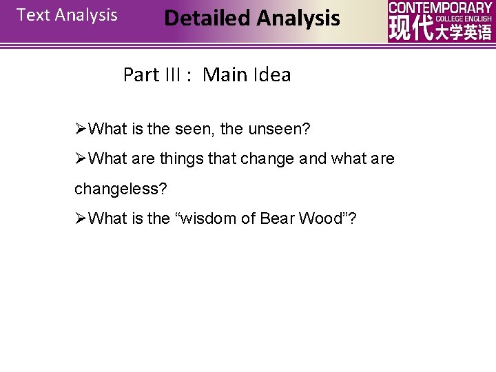 Text Analysis Detailed Analysis Part III : Main Idea ØWhat is the seen, the