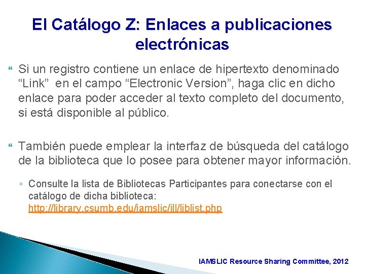 El Catálogo Z: Enlaces a publicaciones electrónicas Si un registro contiene un enlace de