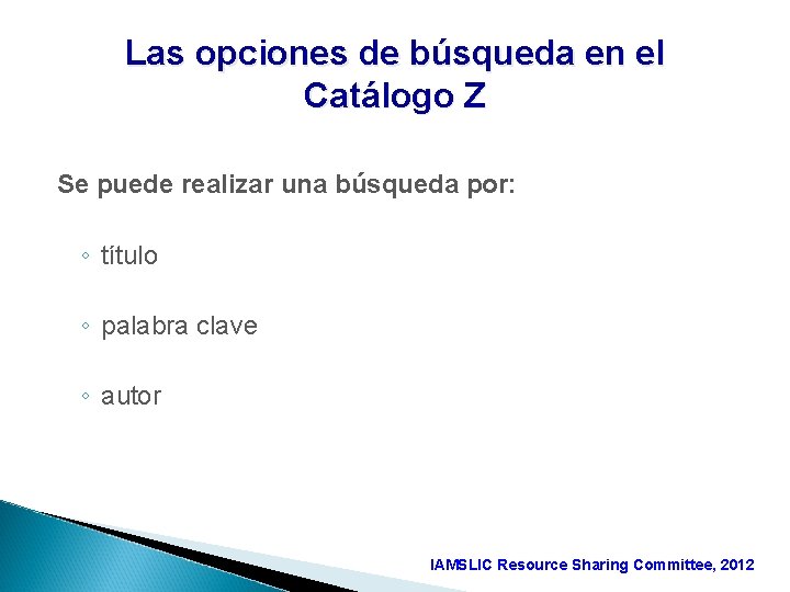 Las opciones de búsqueda en el Catálogo Z Se puede realizar una búsqueda por: