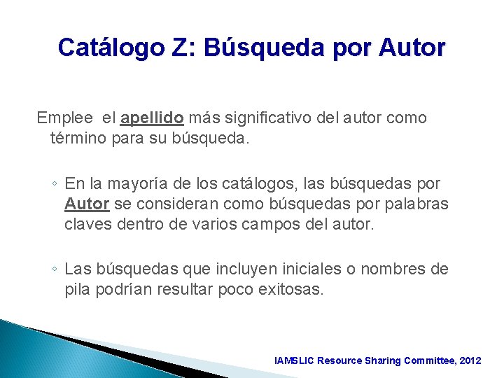 Catálogo Z: Búsqueda por Autor Emplee el apellido más significativo del autor como término