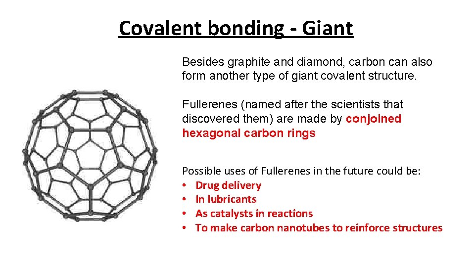 Covalent bonding - Giant Besides graphite and diamond, carbon can also form another type