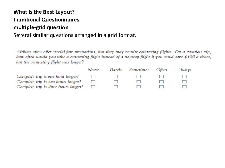 What Is the Best Layout? Traditional Questionnaires multiple-grid question Several similar questions arranged in