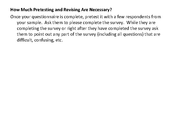 How Much Pretesting and Revising Are Necessary? Once your questionnaire is complete, pretest it