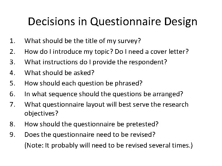 Decisions in Questionnaire Design 1. 2. 3. 4. 5. 6. 7. 8. 9. What