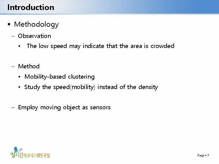 Introduction Methodology – Observation • The low speed may indicate that the area is