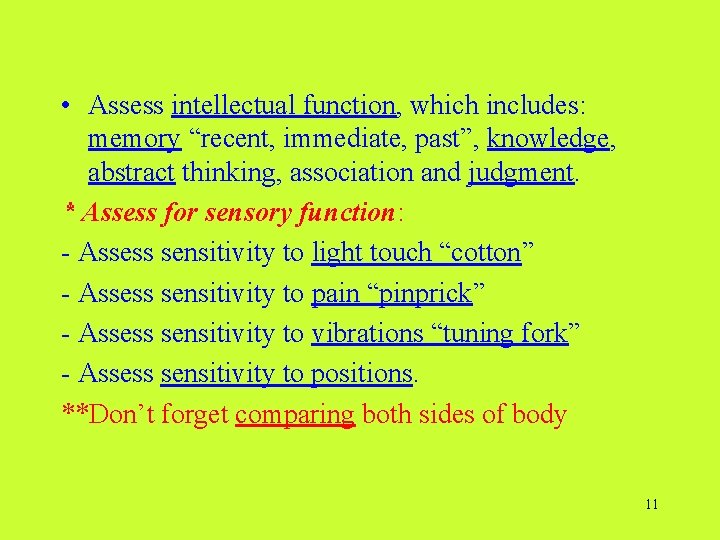  • Assess intellectual function, which includes: memory “recent, immediate, past”, knowledge, abstract thinking,
