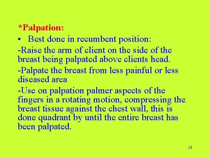 *Palpation: • Best done in recumbent position: -Raise the arm of client on the