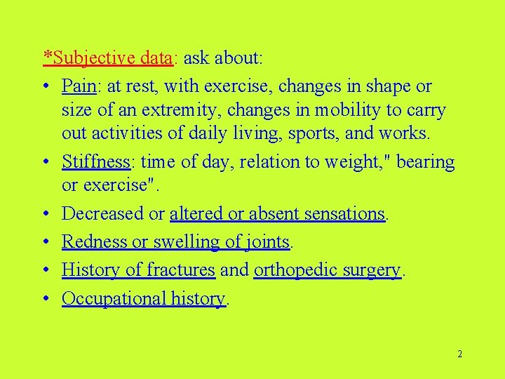 *Subjective data: ask about: • Pain: at rest, with exercise, changes in shape or