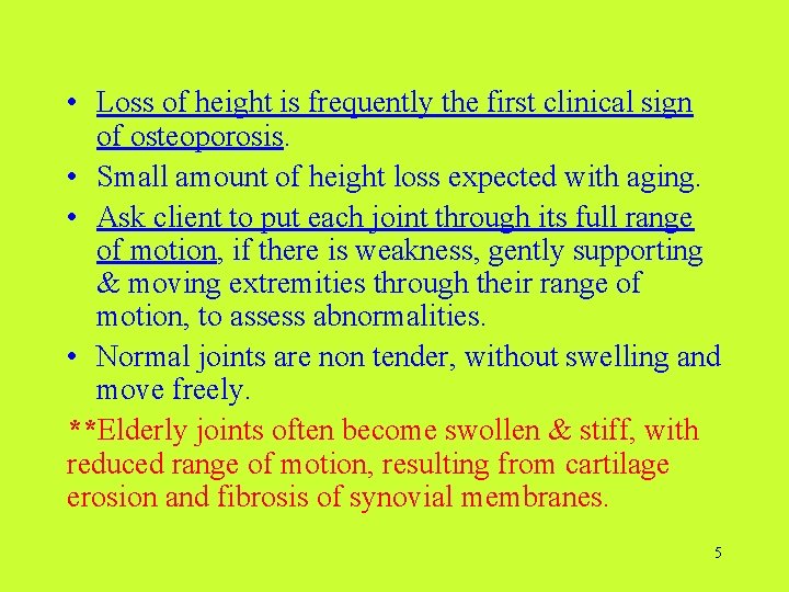  • Loss of height is frequently the first clinical sign of osteoporosis. •
