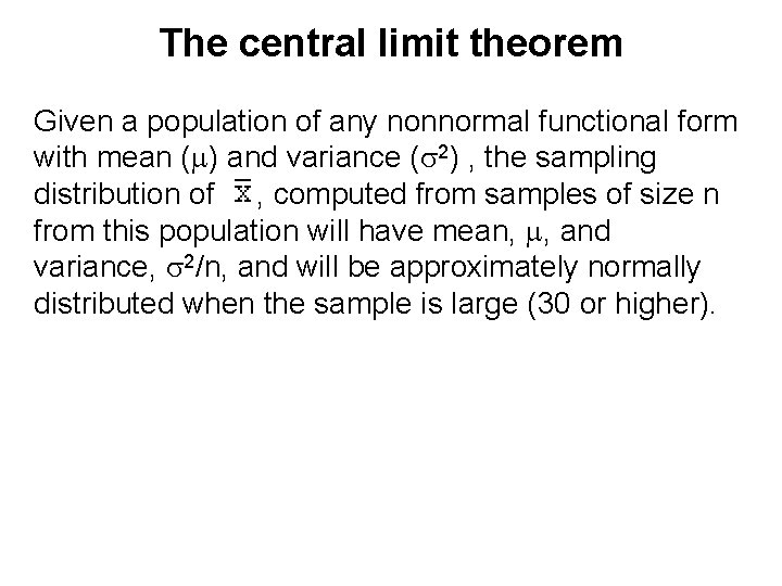 The central limit theorem Given a population of any nonnormal functional form with mean