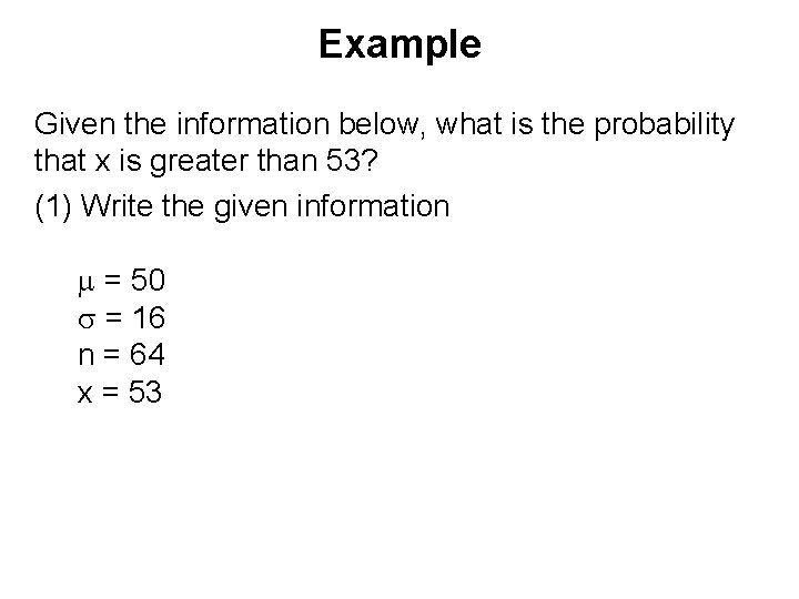 Example Given the information below, what is the probability that x is greater than