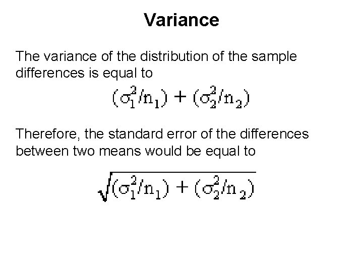 Variance The variance of the distribution of the sample differences is equal to Therefore,
