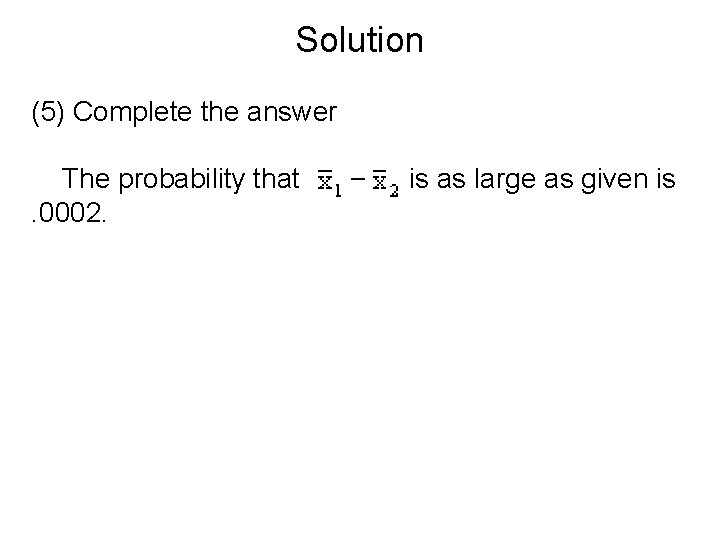 Solution (5) Complete the answer The probability that. 0002. is as large as given