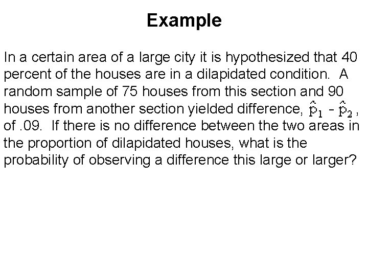 Example In a certain area of a large city it is hypothesized that 40