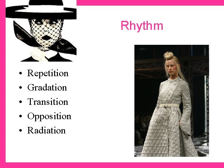 Rhythm • • • Repetition Gradation Transition Opposition Radiation 